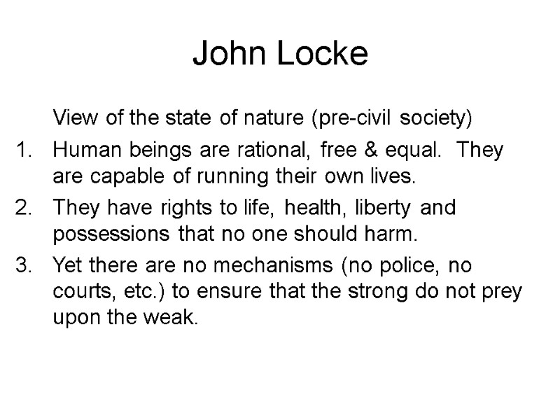 John Locke  View of the state of nature (pre-civil society) Human beings are